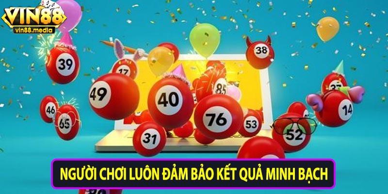 Người chơi luôn đảm bảo kết quả minh bạch